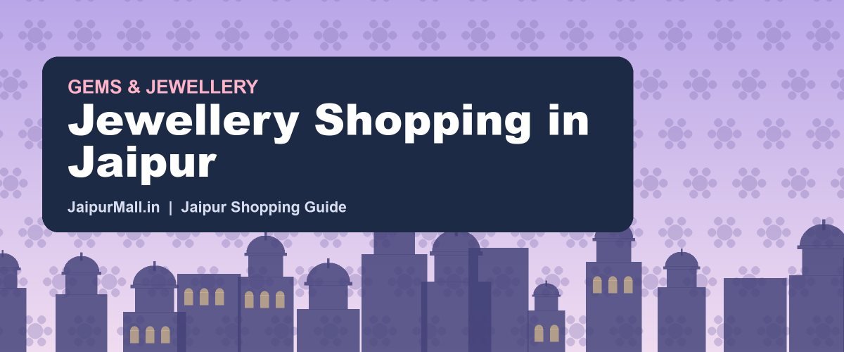 Best Places for Jewellery Shopping in Jaipur