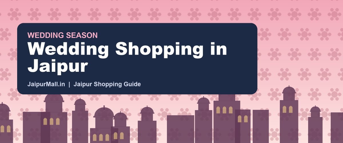 Best Places for Wedding Shopping in Jaipur