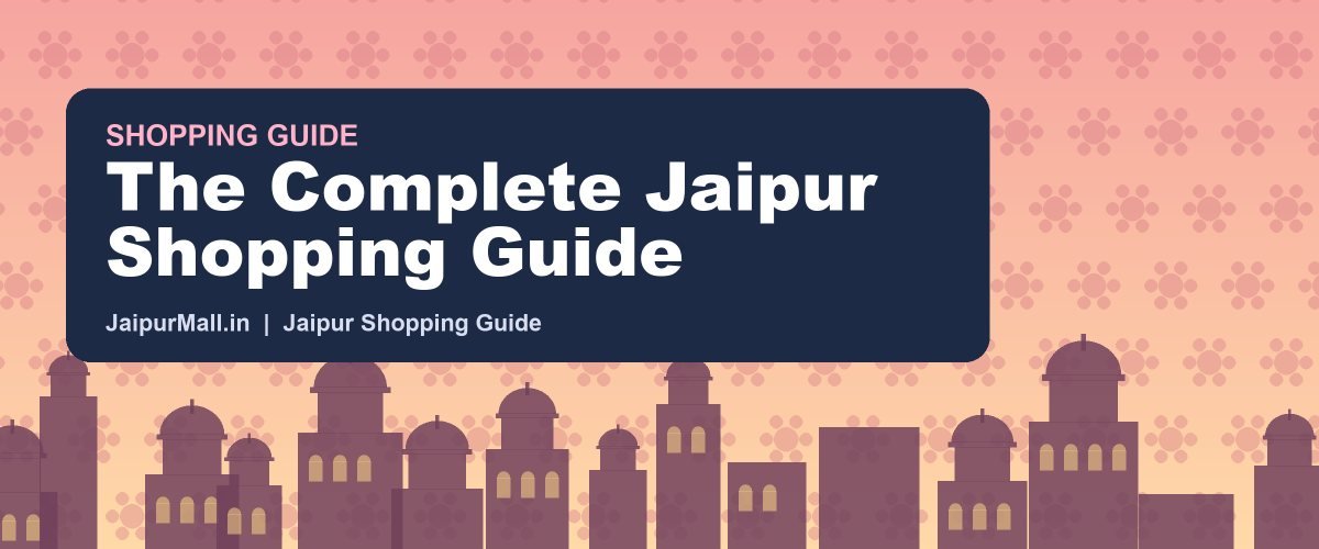 Jaipur Shopping Guide